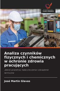 Analiza czynników fizycznych i chemicznych w ochronie zdrowia pracujących