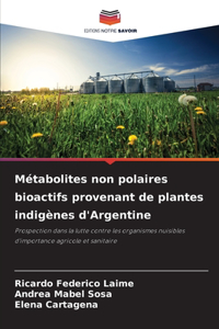 Métabolites non polaires bioactifs provenant de plantes indigènes d'Argentine