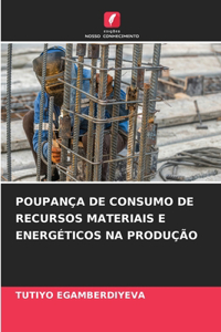 Poupança de Consumo de Recursos Materiais E Energéticos Na Produção