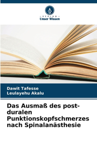 Ausmaß des post-duralen Punktionskopfschmerzes nach Spinalanästhesie