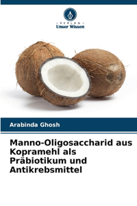 Manno-Oligosaccharid aus Kopramehl als Präbiotikum und Antikrebsmittel