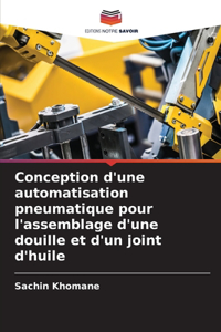 Conception d'une automatisation pneumatique pour l'assemblage d'une douille et d'un joint d'huile