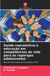 Saúde reprodutiva e educação em competências de vida para as raparigas adolescentes