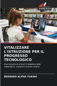 Vitalizzare l'Istruzione Per Il Progresso Tecnologico
