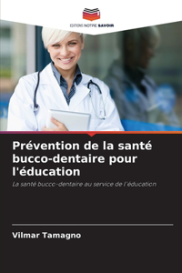 Prévention de la santé bucco-dentaire pour l'éducation