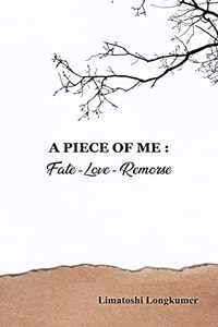 A PIECE OF ME: FATE- LOVE- REMORSE