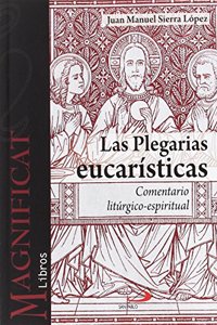 Las plegarias eucaristicas: Comentario liturgico-espiritual