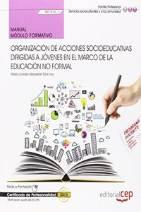 Manual Organizacion de acciones socioeducativas dirigidas a jovenes en el marco de la educacion no formal (MF1876_3). Certificado de Profesionalidad. Informacion Juvenil (SSCE0109)