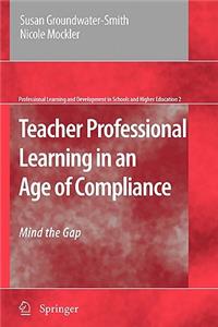 Teacher Professional Learning in an Age of Compliance