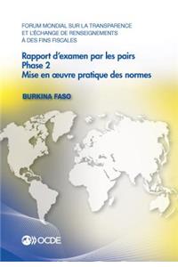 Forum Mondial Sur La Transparence Et l'Échange de Renseignements À Des Fins Fiscales: Rapport d'Examen Par Les Pairs: Burkina Faso 2016 Phase 2: Mise En Oeuvre Pratique Des Normes