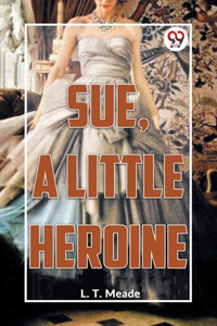 Sue, A Little Heroine