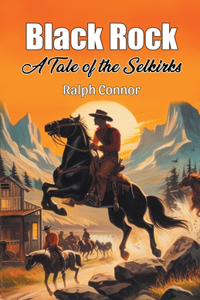 Black Rock A Tale of the Selkirks