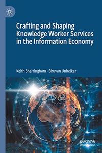 Crafting and Shaping Knowledge Worker Services in the Information Economy