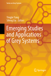 Emerging Studies and Applications of Grey Systems