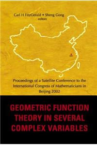 Geometric Function Theory In Several Complex Variables, Proceedings Of A Satellite Conference To The Int'l Congress Of Mathematicians In Beijing 2002