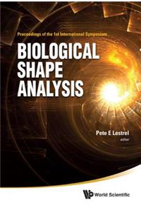 Biological Shape Analysis - Proceedings of the 1st International Symposium