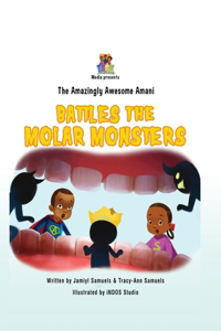 Amazingly Awesome Amani Battles the Molar Monsters (BCBW edition)