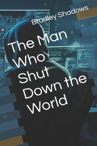 The Man Who Shut Down the World