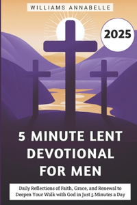 5 Minute Lent Devotional for Men 2025