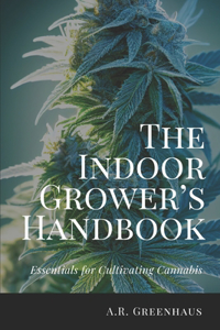 Indoor Grower's Handbook