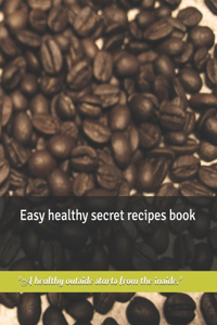 Easy healthy secret recipes book