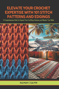 Elevate Your Crochet Expertise with 101 Stitch Patterns and Edgings