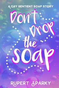 Don't Drop The Soap