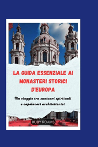 La Guida Essenziale AI Monasteri Storici d'Europa