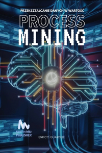 Process Mining Przeksztalcanie Danych W WartoŚĆ