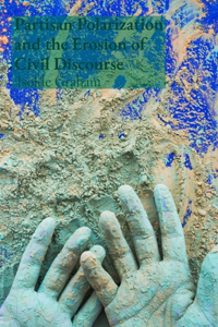 Partisan Polarization and the Erosion of Civil Discourse