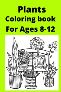 Plants Coloring book For Ages 8 -12