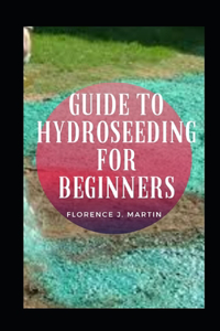 Guide To Hydroseeding For Beginners