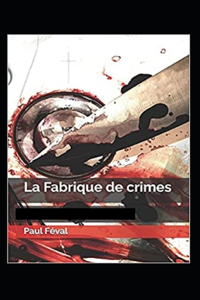 La Fabrique de crimesAnnoté