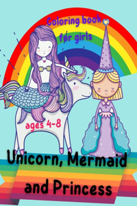 Unicorn, Mermaid and Princess Coloring Book for girls ages 4-8