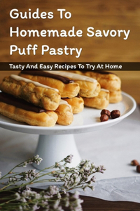 Guides To Homemade Savory Puff Pastry