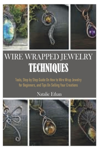 Wire Wrapped Jewelry Techniques