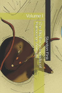 Big Encyclopedia of Paleocene Animals: Volume I