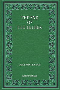 The End of the Tether - Large Print Edition