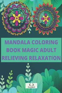 Mandala Coloring Book Magic Adult Relieving Relaxation