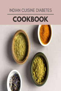Indian Cuisine Diabetes Cookbook