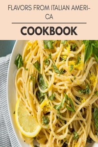 Flavors From Italian America Cookbook