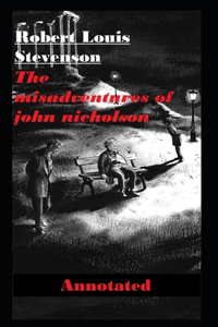 The Misadventures of John Nicholson Annotated