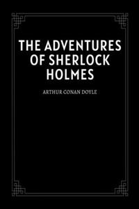 The Adventures Of Sherlock Holmes by Arthur Conan Doyle