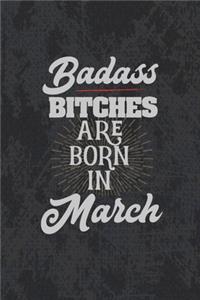 Badass Bitches Are Born In March