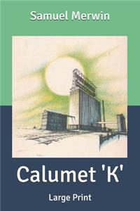 Calumet 'K'