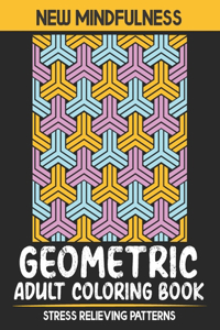 New Mindfulness Geometric Adult Coloring Book Stress Relieving Patterns