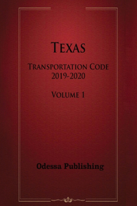 Texas Transportation Code 2019-2020 Volume 1
