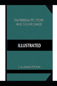 Pantheism Its Story and Significance Illustrated