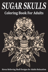 SUGAR SKULLS Coloring Book For Adults