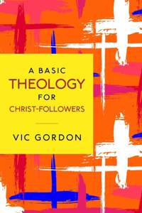 Basic Theology for Christ-Followers